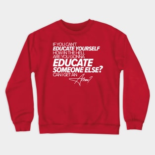 Educate Yourself Crewneck Sweatshirt